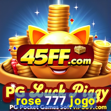 rose 777 jogo